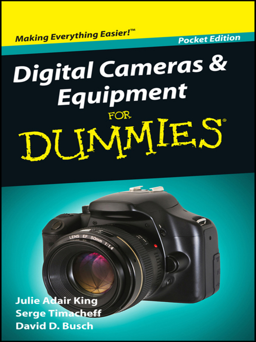 Title details for Digital Cameras and Equipment For Dummies by Julie Adair King - Available